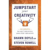 Jumpstart Your Creativity： 10 Jolts to Get Creative and Stay Creative