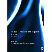 Pakistan in National and Regional Change： State and Society in Flux