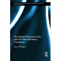 The Global Financial Crisis and the New Monetary Consensus