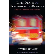Life Death or Somewhere In─between： True Paramedic Stories