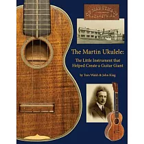 The Martin Ukulele： The Little Instrument That Helped Create a Guitar Giant