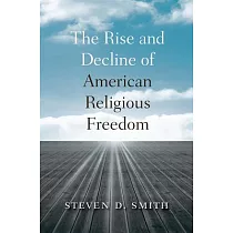 The Rise and Decline of American Religious Freedom