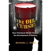 The Oil Curse： How Petroleum Wealth Shapes the Development of Nations