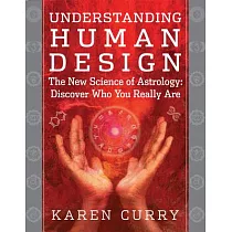 Understanding Human Design： The New Science of Astrology： Discover Who You Really Are
