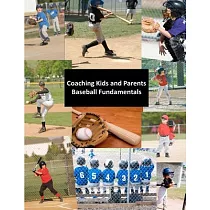 Coaching Kids and Parents： Baseball Fundamentals