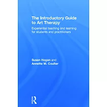 The Introductory Guide to Art Therapy： Experiential Teaching and Learning for Students and Practitioners