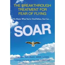 Soar： The Breakthrough Treatment for Fear of Flying