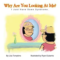 Why Are You Looking at Me?： I Just Have Down Syndrome.