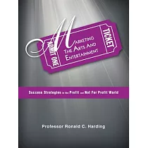 Marketing the Arts and Entertainment： Success Strategies in the Profit and Not for Profit World