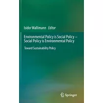 Environmental Policy Is Social Policy ─ Social Policy Is Environmental Policy： Toward Sustainability Policy
