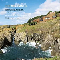 The Sea Ranch： Fifty Years of Architecture， Landscape， Place， and Community on the Northern California Coast