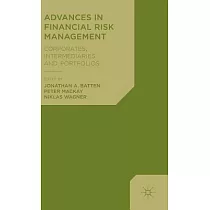 Advances in Financial Risk Management： Corporates， Intermediaries and Portfolios