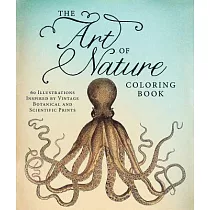 The Art of Nature Coloring Book： 60 Illustrations Inspired by Vintage Botanical and Scientific Prints