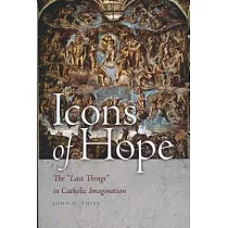 Icons of Hope： The "Last Things" in Catholic Imagination