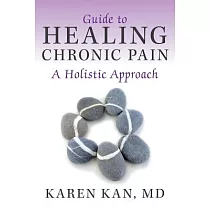 Guide to Healing Chronic Pain： A Holistic Approach