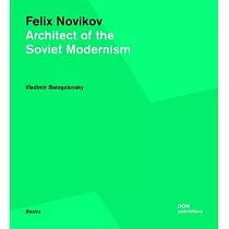 Felix Novikov： Architect of the Soviet Modernism