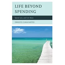 Life Beyond Spending： Spend Less， and Live More