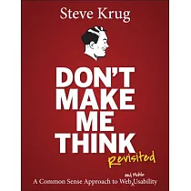 Don’t Make Me Think， Revisited： A Common Sense Approach to Web Usability