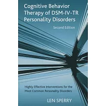 Cognitive Behavior Therapy of Dsm─IV─Tr Personality Disorders： Highly Effective Interventions for the Most Common Personality Disorders， Second Editio
