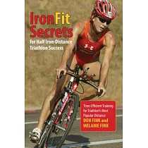 IronFit Secrets for Half Iron─Distance Triathlon Success： Time─Efficient Training for Triathlon’s Most Popular Distance