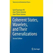 Coherent States， Wavelets， and Their Generalizations