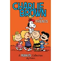 Charlie Brown and Friends (Peanuts Amp! Series Book 2)： A Peanuts Collection