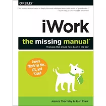 iWork： The Missing Manual