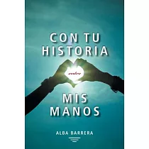 Con tu historia entre mis manos