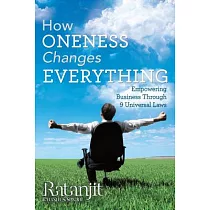 How Oneness Changes Everything： Empowering Business Through 9 Universal Laws