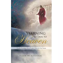Yearning to Talk to Heaven： Psychic Readings About People， Places & Our Future