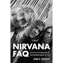 Nirvana FAQ： All That’s Left to Know About the Most Important Band of the 1990s