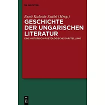 Geschichte Der Ungarischen Literatur： Eine Historisch─Poetologische Darstellung