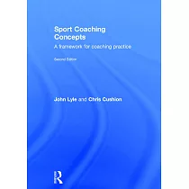 Sport Coaching Concepts： A Framework for Coaching Practice