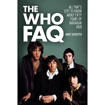 The Who Faq： All That’s Left to Know About Fifty Years of Maximum R&b