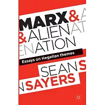 Marx and Alienation： Essays on Hegelian Themes