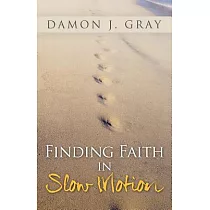 Finding Faith in Slow Motion