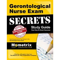 Gerontological Nurse Exam Secrets： Gerontological Nurse Test Review for the Gerontological Nurse Exam