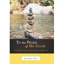 To the Praise of His Glory