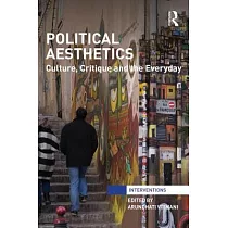 Political Aesthetics： Culture， Critique and the Everyday