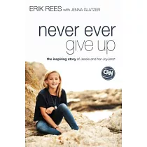 Never Ever Give Up： The Inspiring Story of Jessie and Her JoyJars