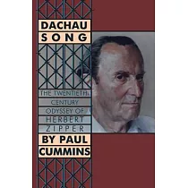 Dachau Song： The Twentieth─Century Odyssey of Herbert Zipper