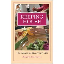Keeping House： The Litany of Everyday Life