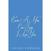 Even a Man Can Say I Love You