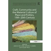 Craft， Community and the Material Culture of Place and Politics， 19th─20th Century