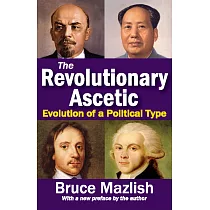 The Revolutionary Ascetic： Evolution of a Political Type