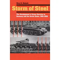 Storm of Steel： The Development of Armor Doctrine in Germany and the Soviet Union， 1919─1939