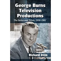 George Burns Television Productions： The Series and Pilots， 1950─1981