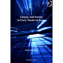 Liturgy and Society in Early Medieval Rome