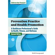 Prevention Practice and Health Promotion： A Health Care Professional’s Guide to Health， Fitness， and Wellness