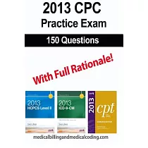 Cpc Practice Exam 2013： Includes 150 Practice Questions， Answers With Full Rationale， Exam Study Guide and the Official Proctor─